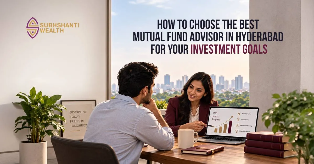 Best Mutual Fund Advisor in Hyderabad for Your Investment Goals