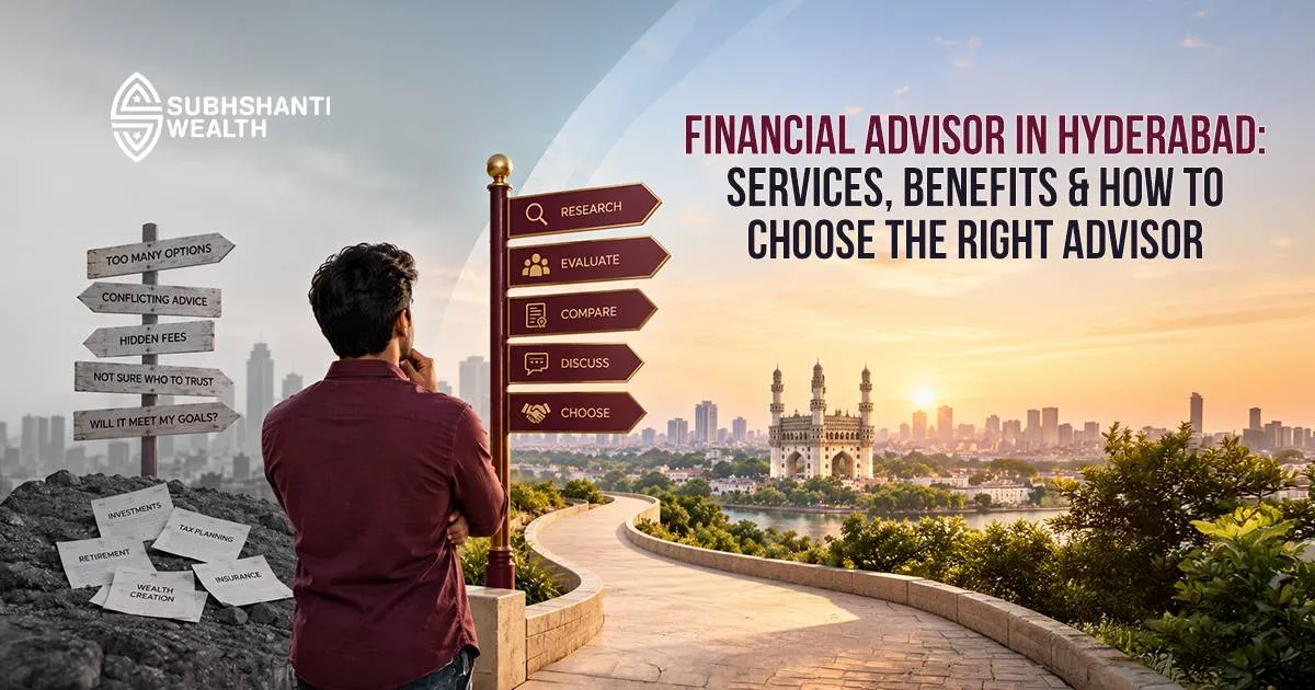 Financial Advisor in Hyderabad: Services, Benefits & How to Choose the Right Advisor
