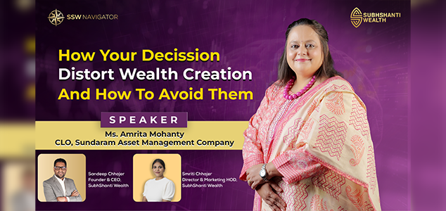 How Your Decisions Distorts Wealth Creation & How to Avoid Them